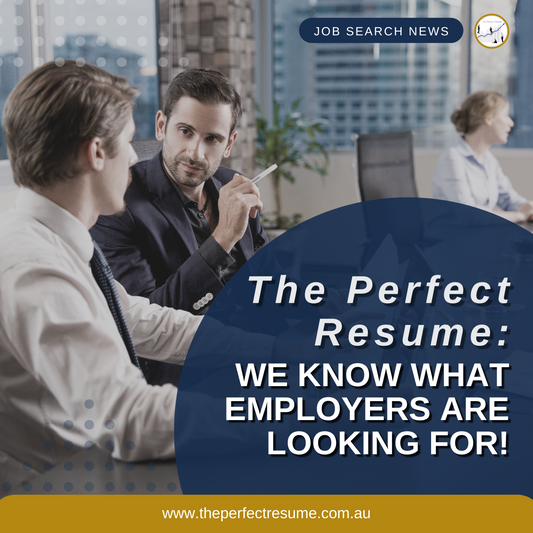 The Perfect Resume: We know what employers are looking for!