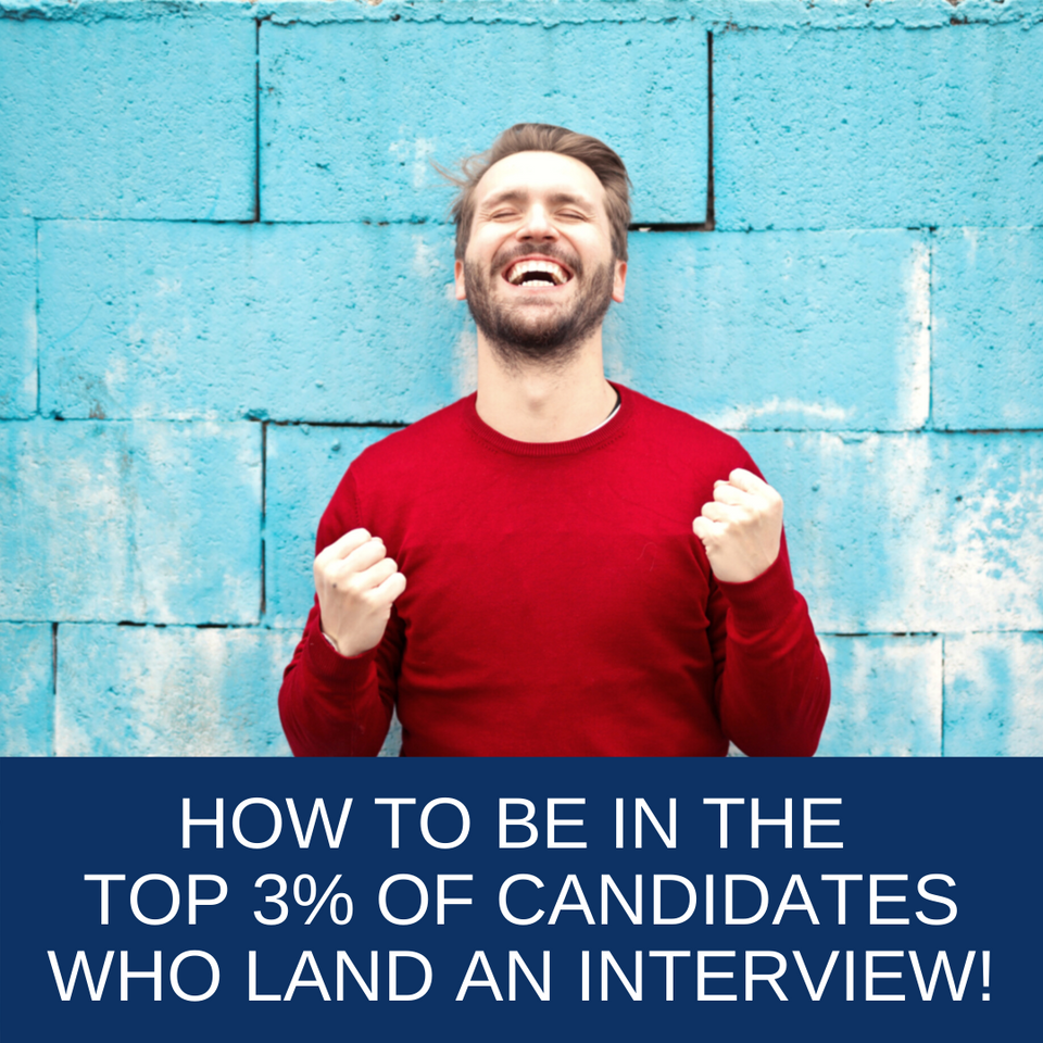 Be in the Top 3% of Candidates to Land an Interview
