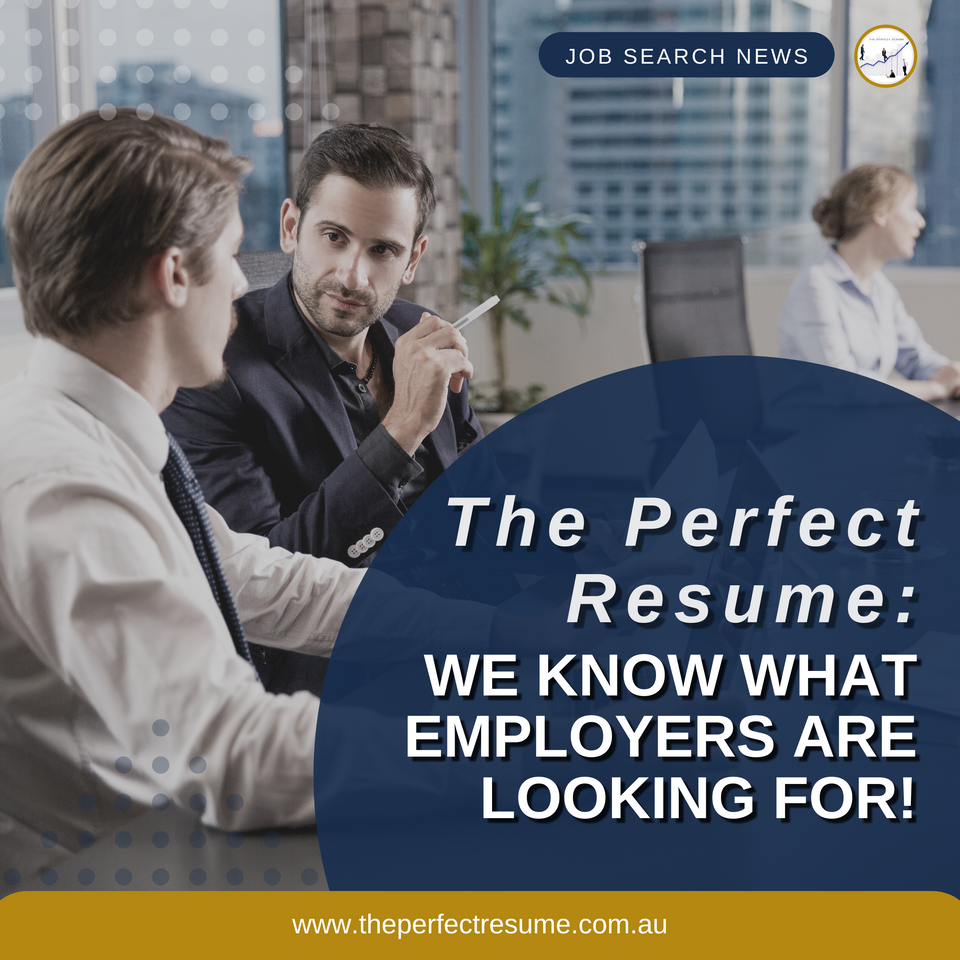 The Perfect Resume: We know what employers are looking for!