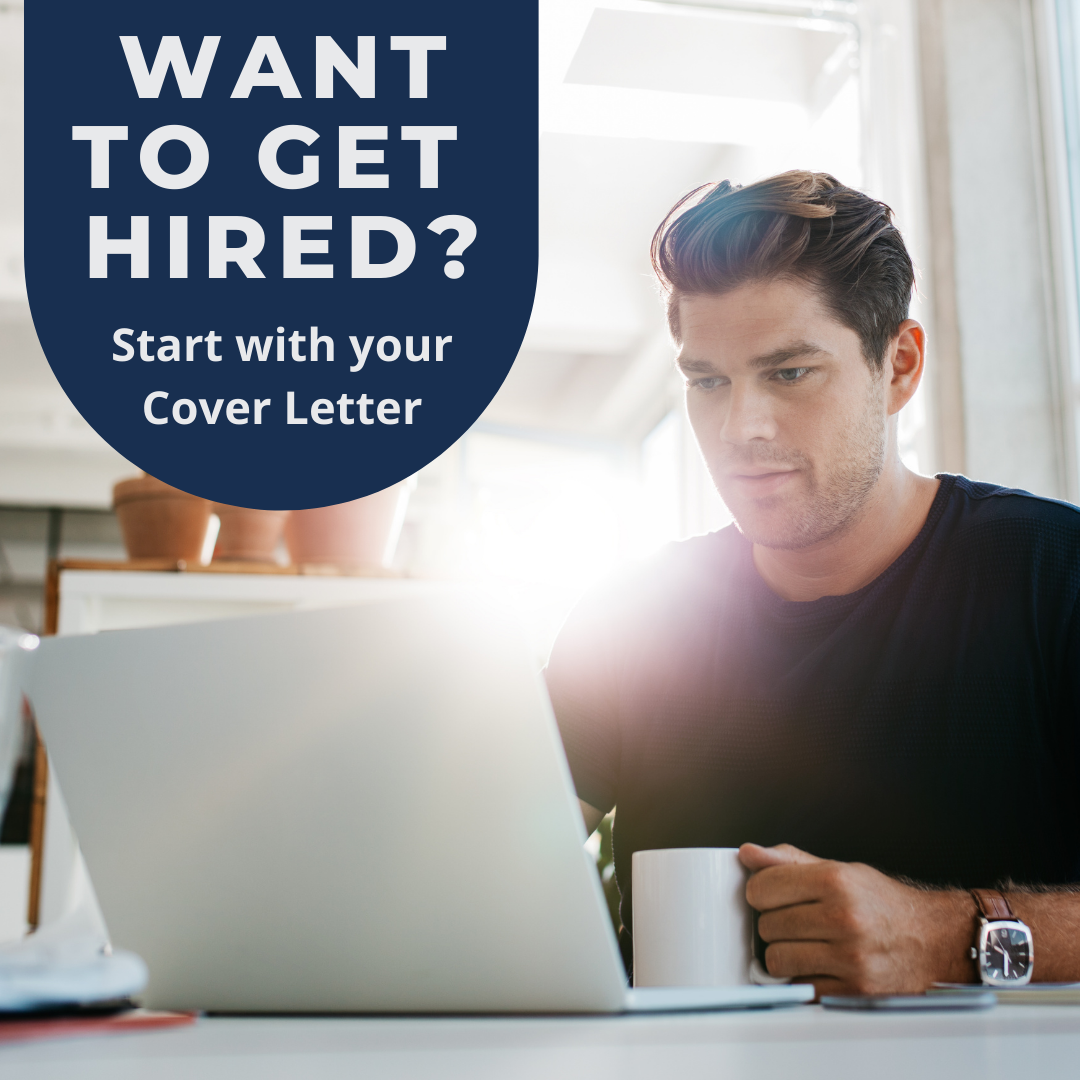 Want To Get Hired? Start With Your Cover Letter