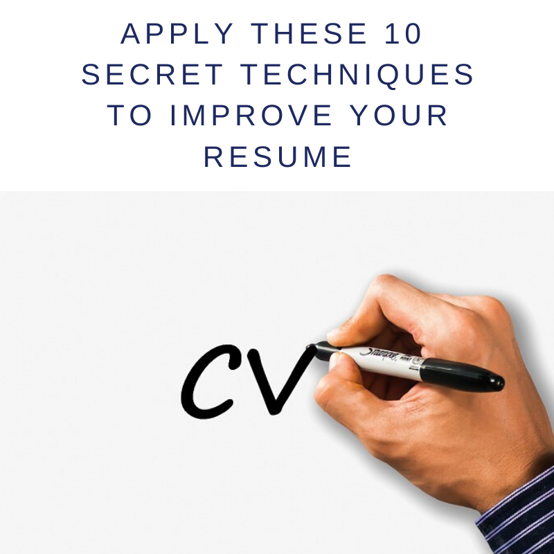 Apply These 10 Secret Techniques to Create The Perfect Resume