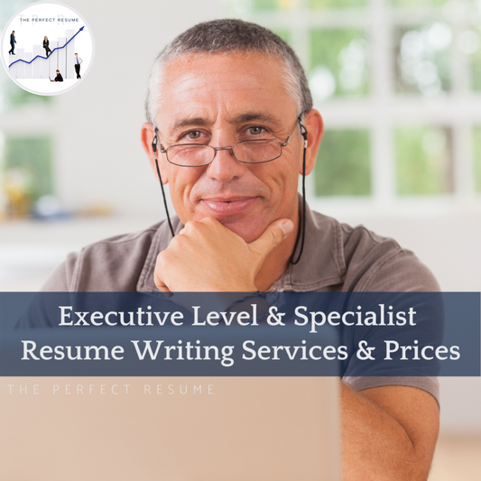 The Perfect Executive Level and Specialist Resume Writing Services & Prices