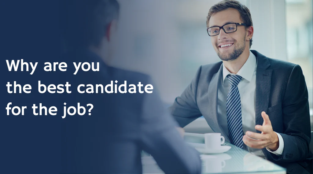 Why are you the best candidate for the job?