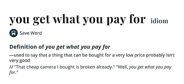You get what you pay for