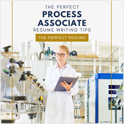 The Perfect Process Associate Resume Writing Tips