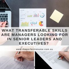 What transferable skills are managers looking for in senior leadership or executive-level resumes?