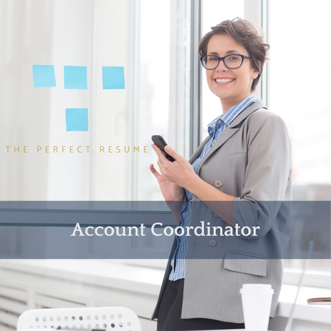 The Perfect Account Coordinator Resume Writing Tips