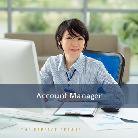 The Perfect Account Manager Resume Writing Tips
