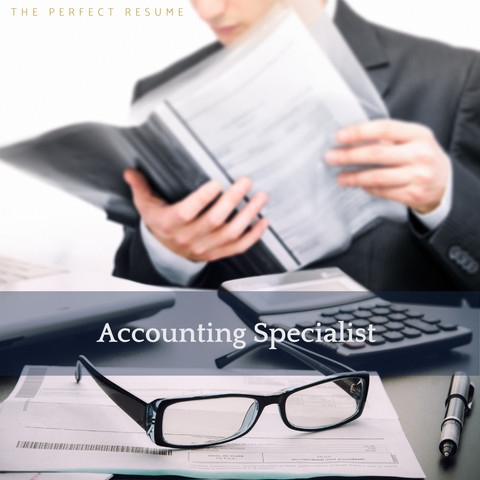 The Perfect Accounting Specialist Resume Writing Tips