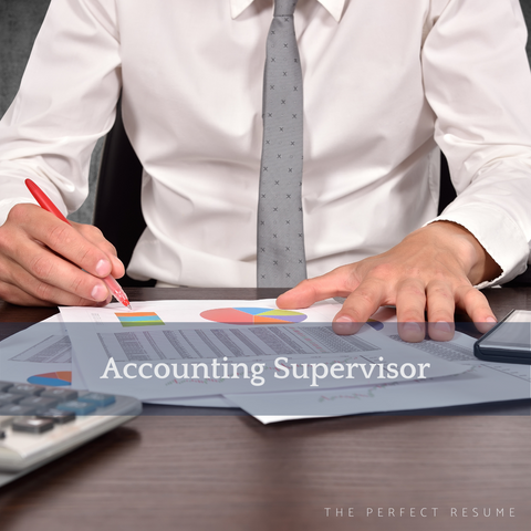 The Perfect Accounting Supervisor Resume Writing Tips