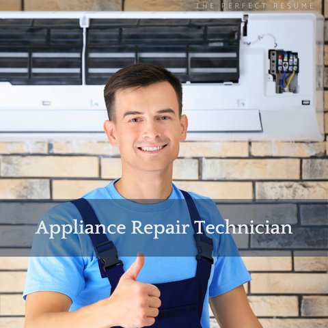 The Perfect Appliance Repair Technician Resume Writing Tips