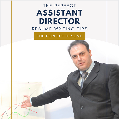 The Perfect Assistant Director Resume Writing Tips