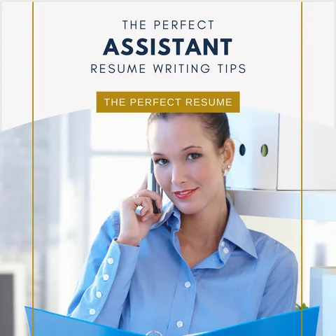 The Perfect Assistant Resume Writing Tips