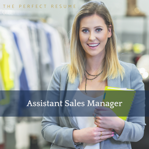 The Perfect Assistant Sales Manager Resume Writing Tips