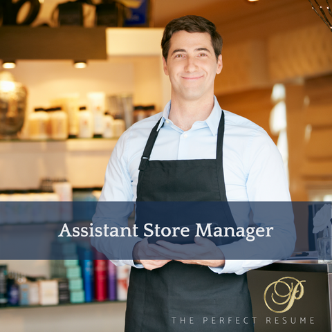 The Perfect Assistant Store Manager Resume Writing Tips