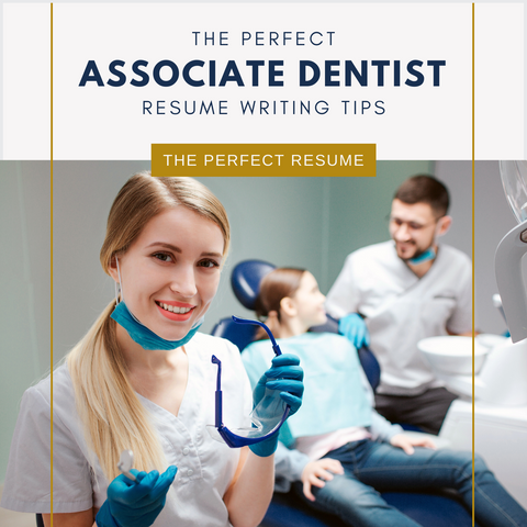 The Perfect Associate Dentist Resume Writing Tips