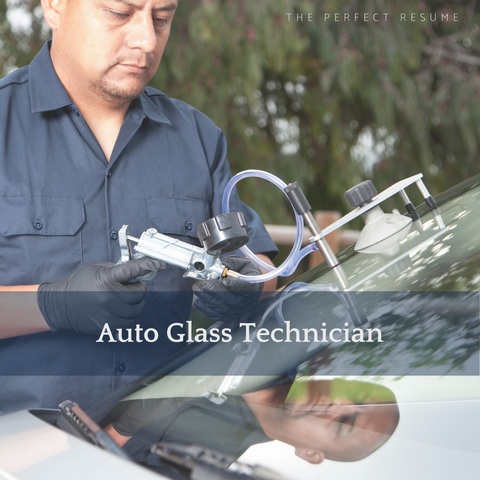 The Perfect Auto Glass Technician Resume Writing Tips