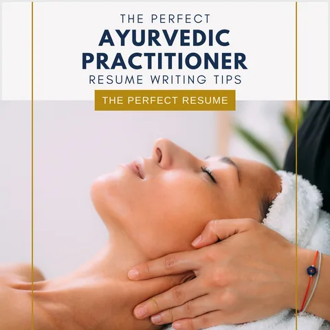 The Perfect Ayurvedic Practitioner Resume Writing Tips