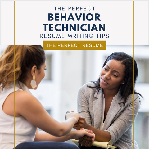 The Perfect Behavior Technician Resume Writing Tips
