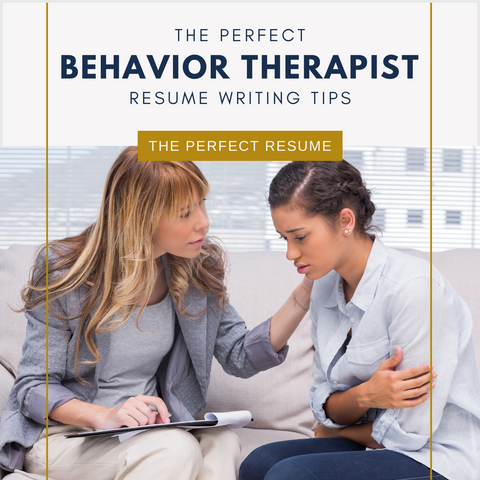 The Perfect Behavior Therapist Resume Writing Tips