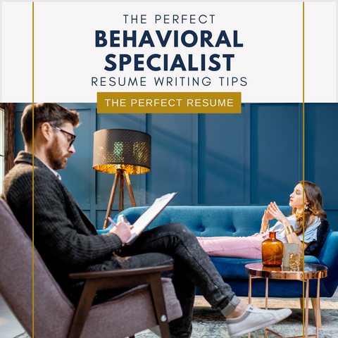 The Perfect Behavioral Specialist Resume Writing Tips