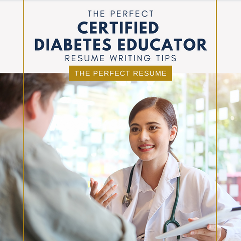 The Perfect Certified Diabetes Educator Resume Writing Tips