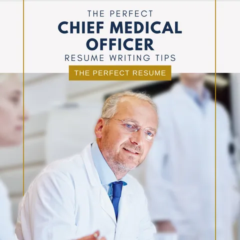 The Perfect Chief Medical Officer Resume Writing Tips