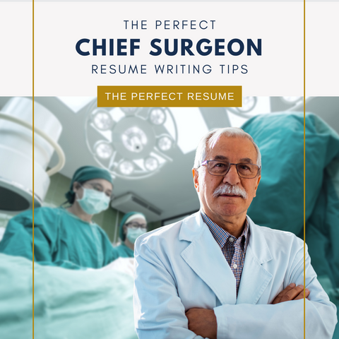 The Perfect Chief Surgeon Resume Writing Tips