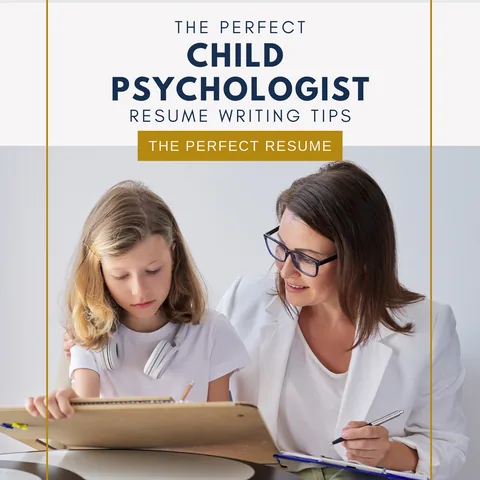 The Perfect Child Psychologist Resume Writing Tips