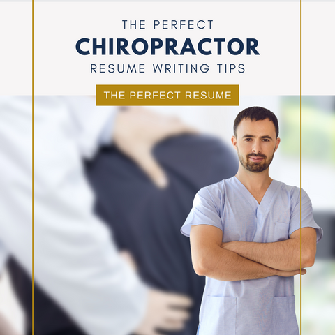 The Perfect Chiropractor Resume Writing Tips