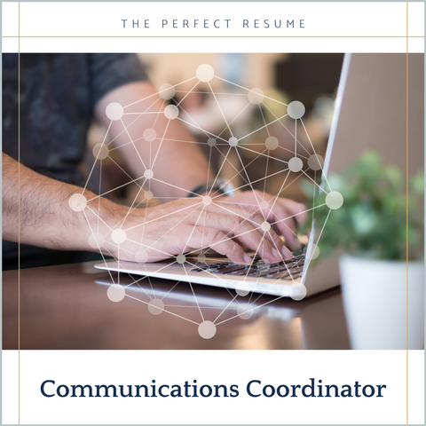 The Perfect Communications Coordinator Resume Writing Tips