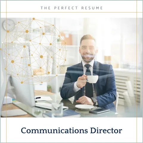 The Perfect Communications Director Resume Writing Tips