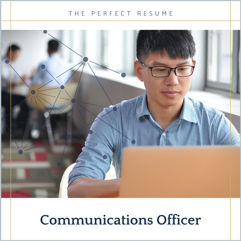 The Perfect Communications Officer Resume Writing Tips