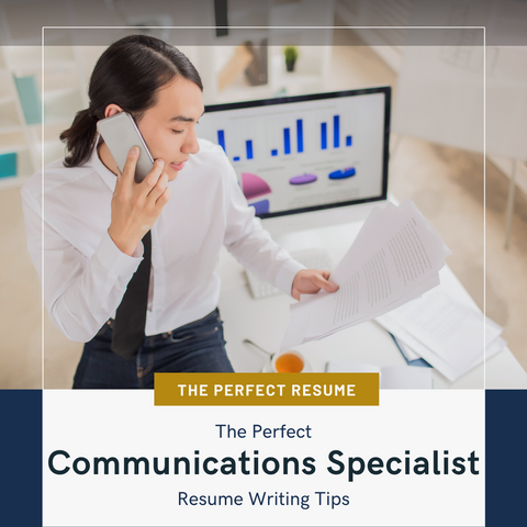 The Perfect Communications Specialist Resume Writing Tips