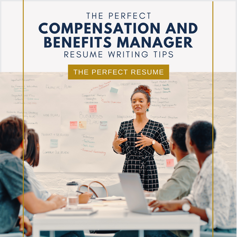 The Perfect Compensation and Benefits Manager Resume Writing Tips