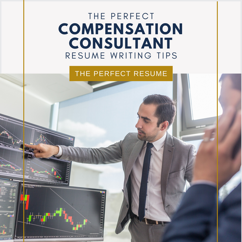 The Perfect Compensation Consultant Resume Writing Tips