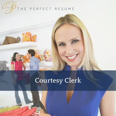 The Perfect Courtesy Clerk Resume Writing Tips