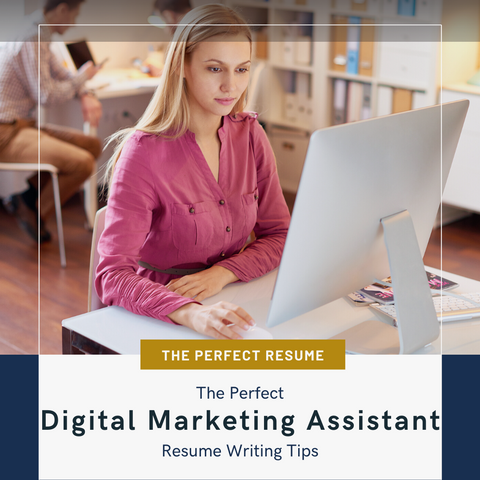 The Perfect Digital Marketing Assistant Resume Writing Tips