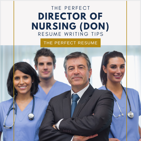 The Perfect Director of Nursing (DON) Resume Writing Tips