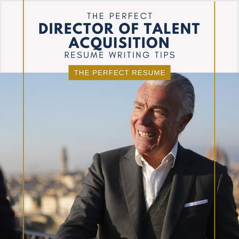 The Perfect Director of Talent Acquisition Resume Writing Tips