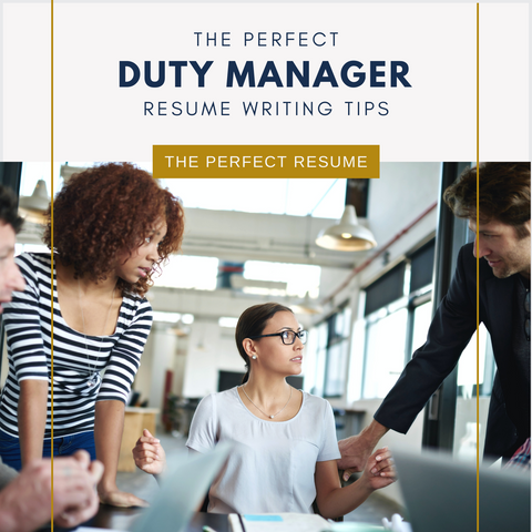 The Perfect Duty Manager Resume Writing Tips