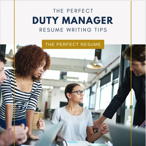 The Perfect Duty Manager Resume Writing Tips