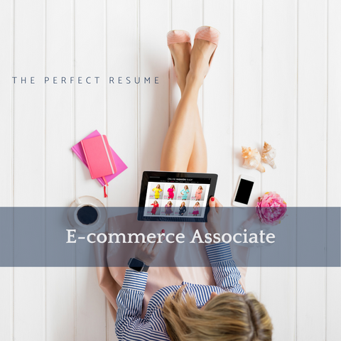 The Perfect E-Commerce Associate Resume Writing Tips