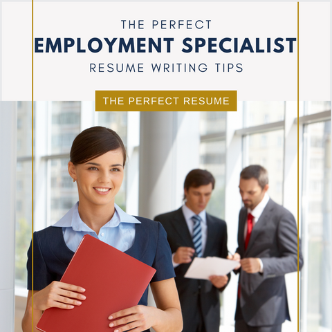 The Perfect Employment Specialist Resume Writing Tips