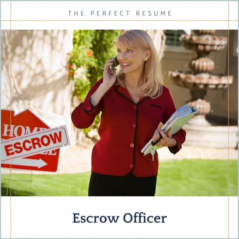 The Perfect Escrow Officer Resume Writing Tips