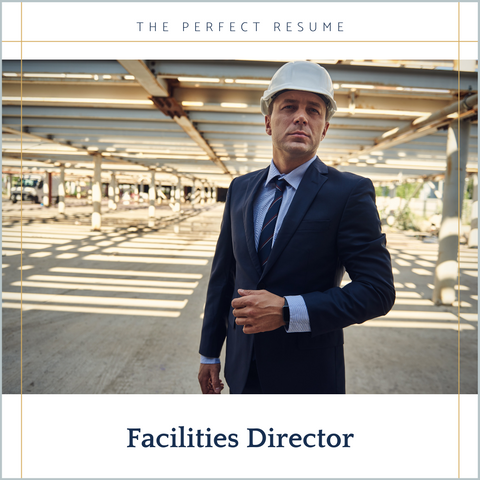 The Perfect Facilities Director Resume Writing Tips