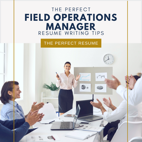 The Perfect Field Operations Manager Resume Writing Tips