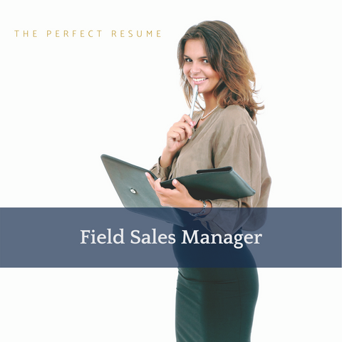 The Perfect Field Sales Manager Resume Writing Tips
