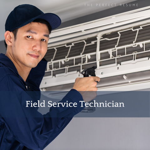 The Perfect Field Service Technician Resume Writing Tips