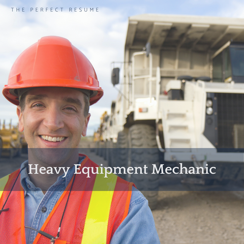The Perfect Heavy Equipment Mechanic Resume Writing Tips